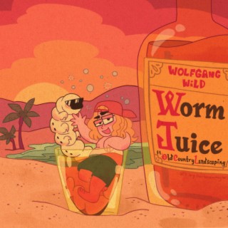 Worm Juice ft. Old Country Landscaping lyrics | Boomplay Music