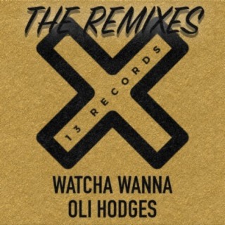Watcha Wanna (The Remixes)