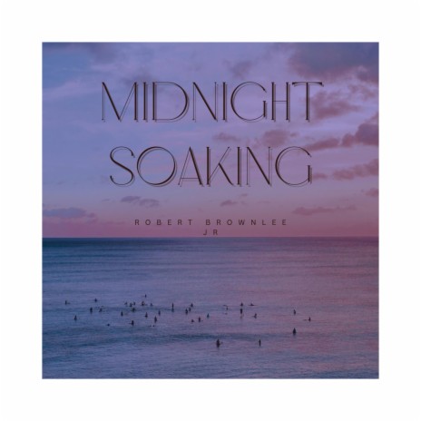 Midnight Soaking | Boomplay Music