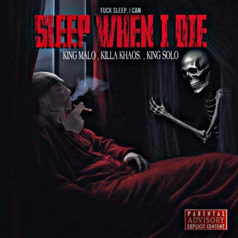 I CAN SLEEP WHEN I DIE ft. KILLA KHAOS & KING SOLO | Boomplay Music