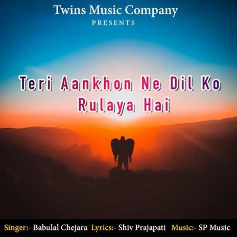 Teri Aankon Ne Dil Ko Rulaya Hai | Boomplay Music