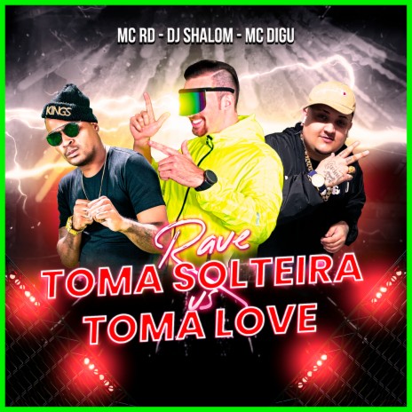 Rave Toma Solteira vs Toma Love ft. MC Digu & MC RD | Boomplay Music