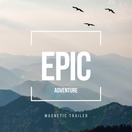 Epic Adventure ft. Magnetic Trailer | Boomplay Music