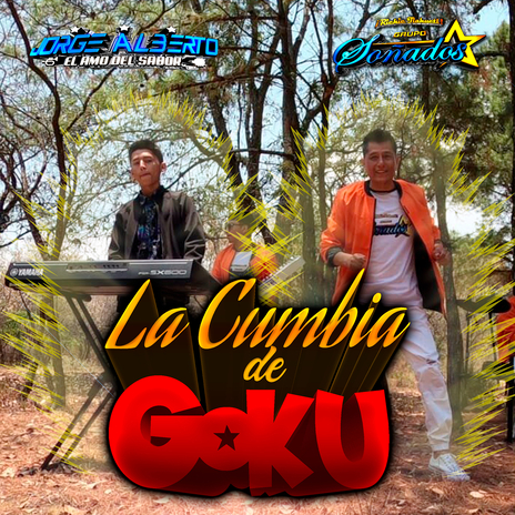 La Cumbia De Goku ft. Jorge Alberto El Amo Del Sabor | Boomplay Music