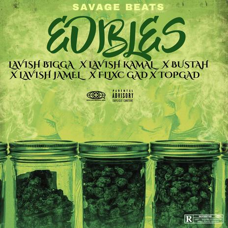 Edibles ft. Lavish Kamal, Lavish Jamel, Bustah, Flixc Gad & TopGad | Boomplay Music