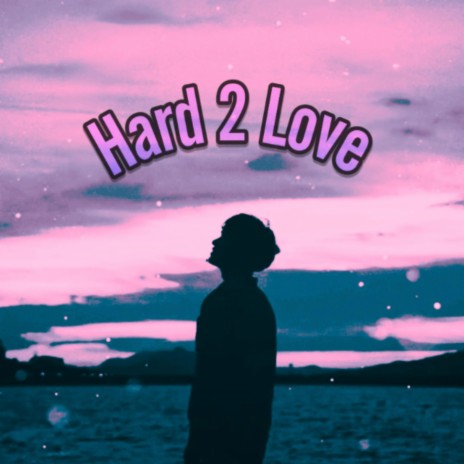 Hard 2 Love