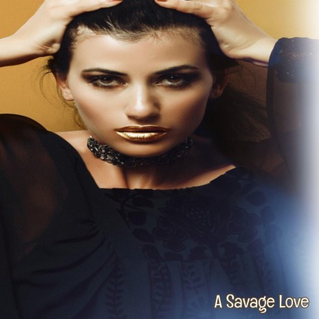 A Savage Love | Boomplay Music