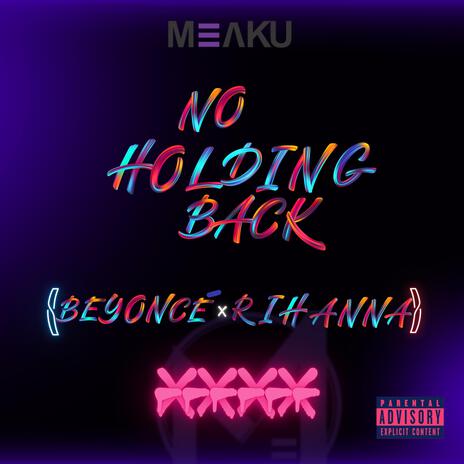 No holding back (Beyoncè x Rihanna) | Boomplay Music