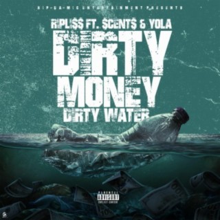 Dirty Money Dirty Water (D.M.D.W.) (feat. Yola Ave & $Cent$)