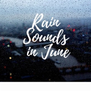 Rain Sounds in June