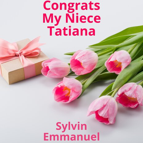 Congrats My Niece Tatiana | Boomplay Music