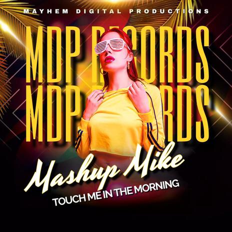 Touch Me In The Morning ft. Mashup Mike | Boomplay Music