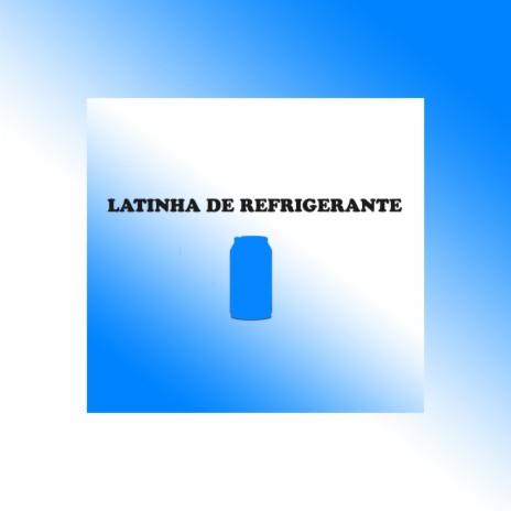 Latinha de Refrigerante | Boomplay Music