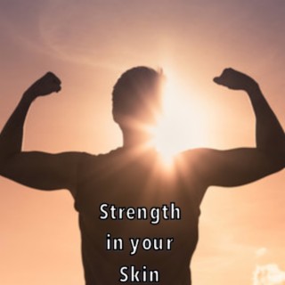 Strength In Your Skin lyrics | Boomplay Music