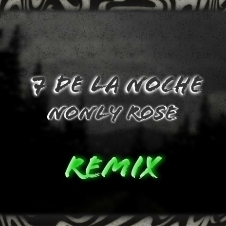 7 De La Noche (Nonly Rose Remix) ft. Doble K & Nonly Rose | Boomplay Music