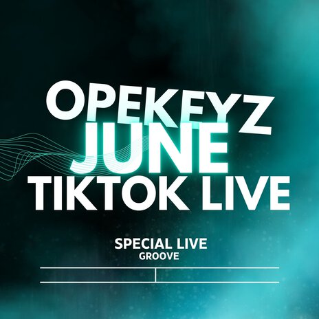 Opekeyz June Tiktok Live | Boomplay Music