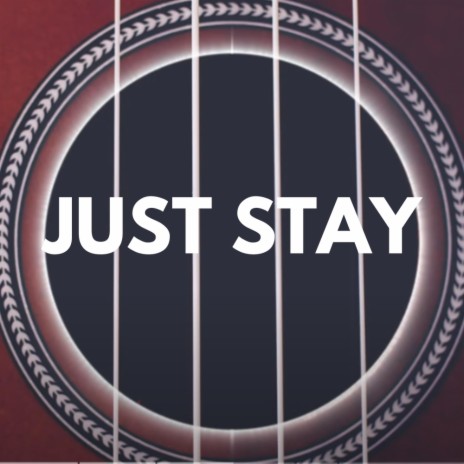 Just Stay | Boomplay Music