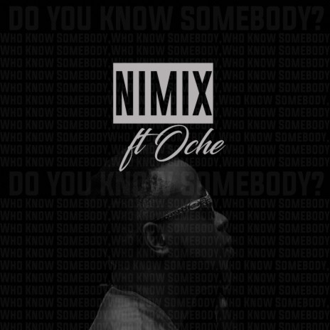 Do You Know Somebody ft. Oche