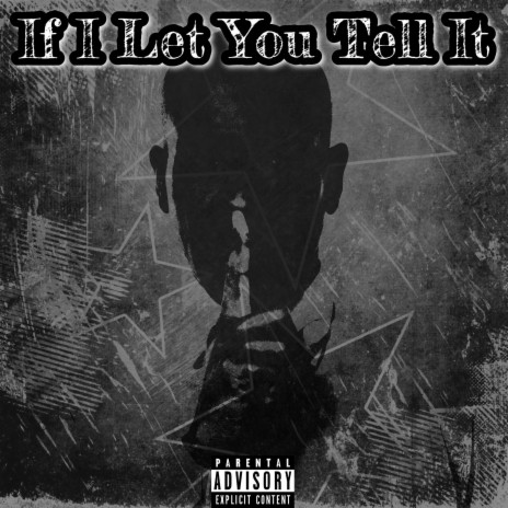 If I Let You Tell It | Boomplay Music