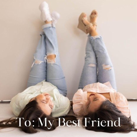 To: My Best Friend | Boomplay Music