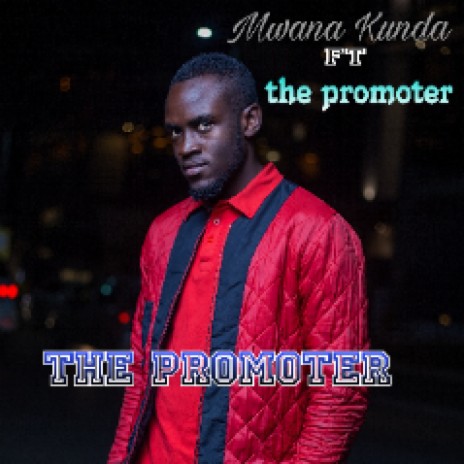 Mwana Kunda ft The promoter - THE PROMOTER | Boomplay Music