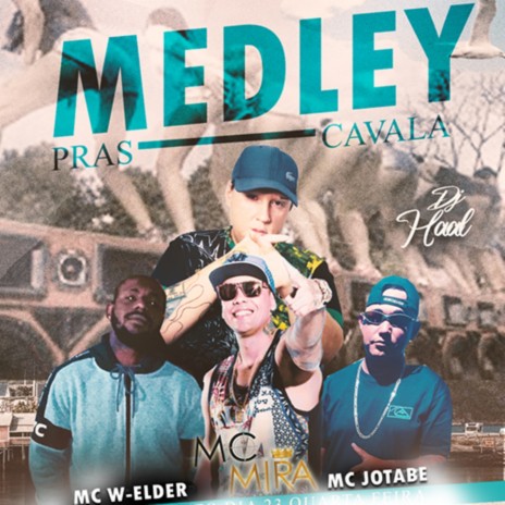 MEDLEY PRAS CAVALA ft. Mc Mira, Mc W-Elder & MC Jotabe | Boomplay Music