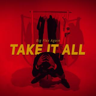 TAKE IT ALL