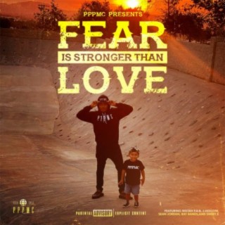 Fear Is Stronger Than Love