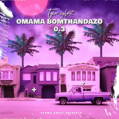 Omama Bomthandazo 0.3 | Boomplay Music