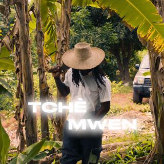 TCHÈ MWEN