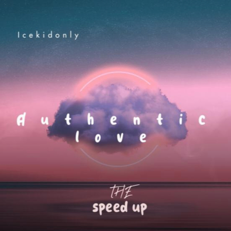 Authentic Love Speed Up | Boomplay Music