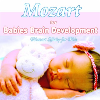 Mozart For Babies Brain Development: Mozart Lullaby for Kids