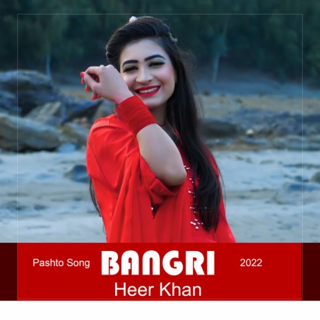 Bangri Pashto Song - Heer Khan | Boomplay Music