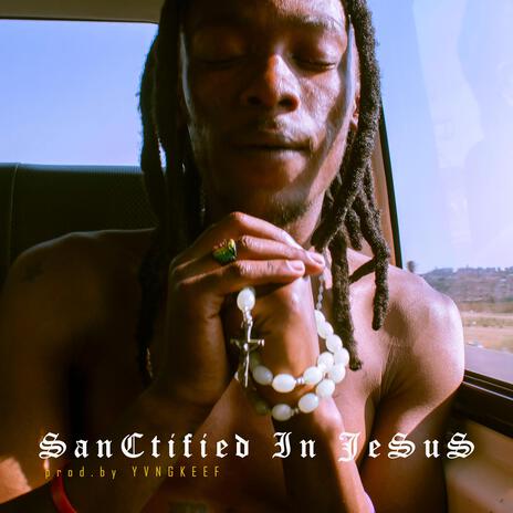 Santified In JESUS & (Prod. A-WhAAt)) ft. (Prod.YvngKeef) & (Prod. A-WhAAt) | Boomplay Music