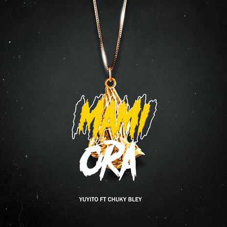 Mami Ora ft. Yuyito El Abatal | Boomplay Music