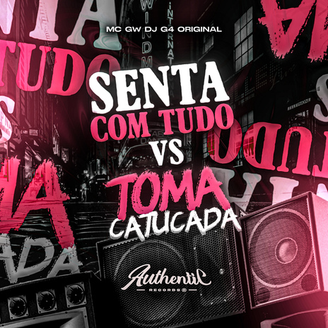 Senta Com Tudo Vs Toma Catucada ft. MC GW | Boomplay Music