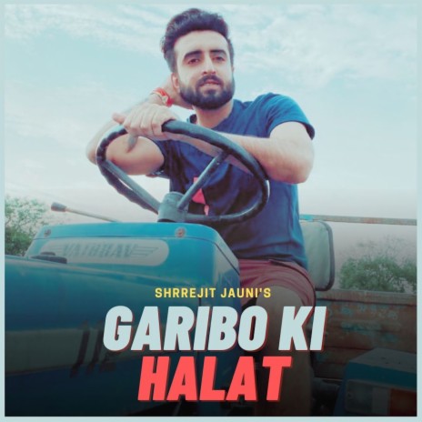 Garibo Ki Halat ft. Shrrejit Jauni | Boomplay Music