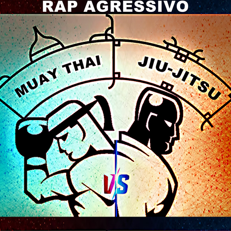 Rap Agressivo - Muay Thai Vs Jiu Jitsu | Boomplay Music