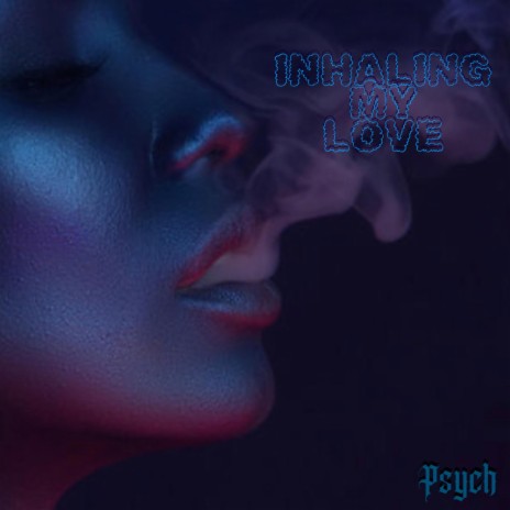 INHALING MY LOVE | Boomplay Music