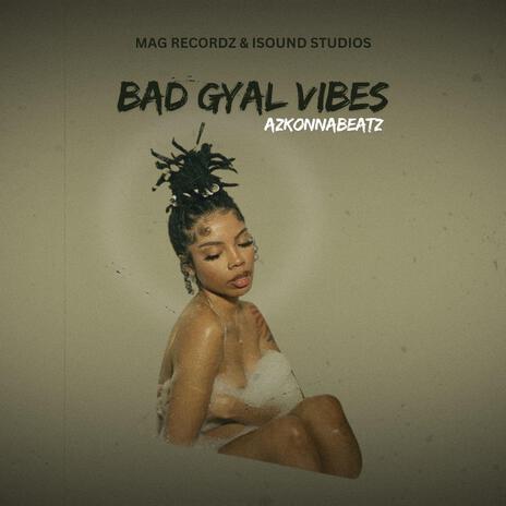 Bad gyal vibes | Boomplay Music