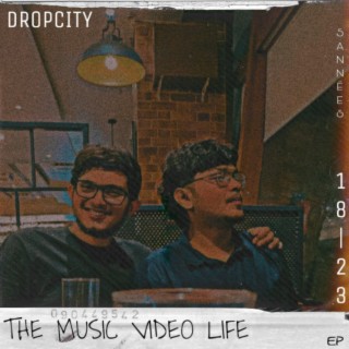 The Music Video Life | Dropcity