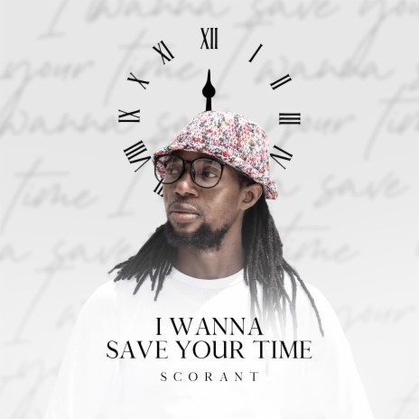 I Wanna Save Your Time | Boomplay Music