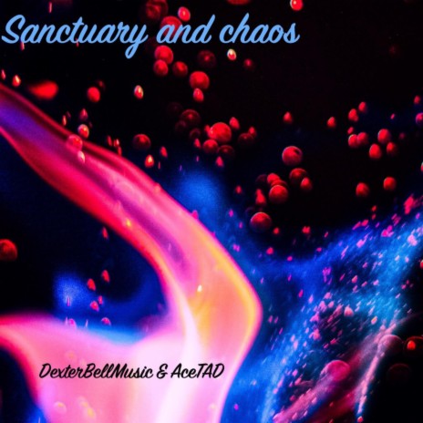 Sanctuary and Chaos ft. DexterBellMusic | Boomplay Music