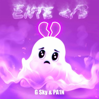 Ente </3 ft. PA1N lyrics | Boomplay Music