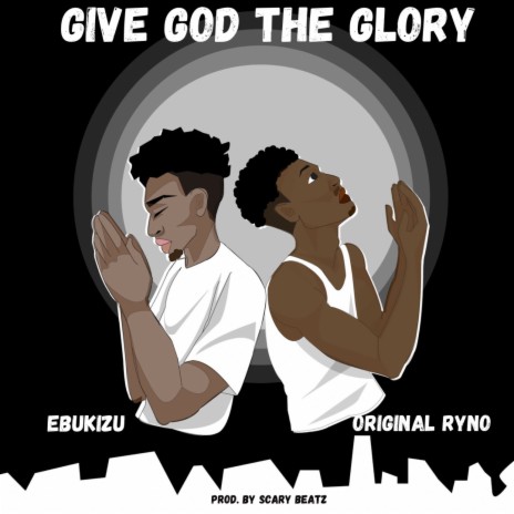 Give God the Glory ft. Original Ryno | Boomplay Music