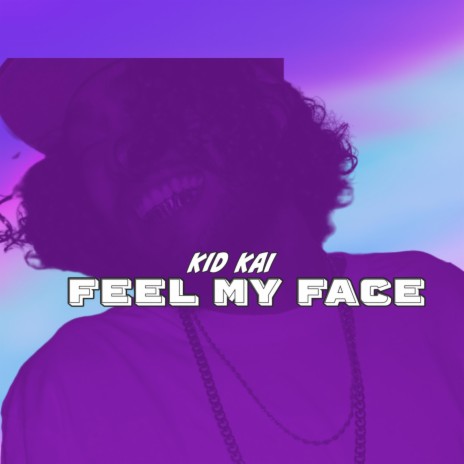 Feel My Face | Boomplay Music