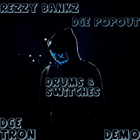 Drums & Switches ft. DGE PopOut & DGE Tron