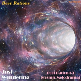 Just Wondering / Beef Ration #69 (Cosmic Melodrama)