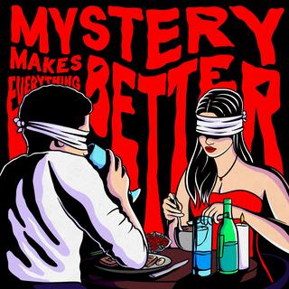 Mystery Makes Everything Better