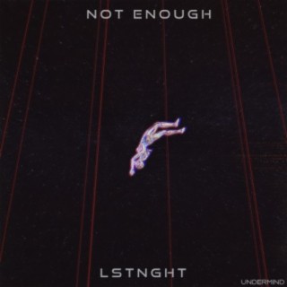 Not Enough